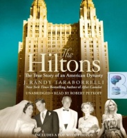 The Hiltons - The True Story of an American Dynasty written by J Randy Taraborrelli performed by Robert Petkoff on Audio CD (Unabridged)